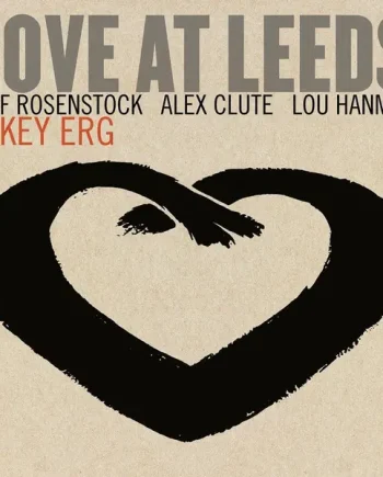 MIKEY ERG - LOVE AT LEEDS VINYL