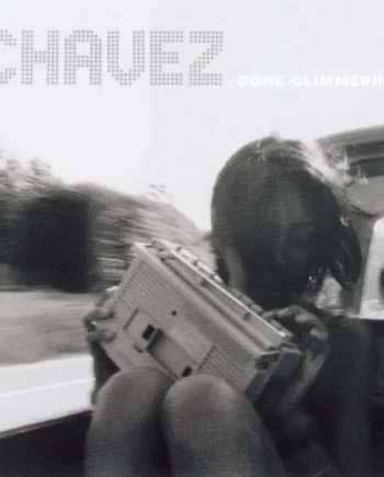CHAVEZ - GONE GLIMMERING VINYL (LTD. 25TH ANNIVERSARY ED. 2LP GATEFOLD)