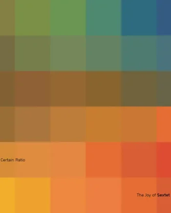 A Certain Ratio - The Joy of Sextet