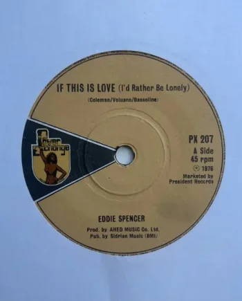 Eddie Spencer – If This Is Love (I'd Rather Be Lonely) | VinylSelector.com