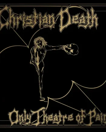 CHRISTIAN DEATH - ONLY THEATRE OF PAIN VINYL RE-ISSUE (LTD. ED. 'BLOOD SANCTUM' 2LP)