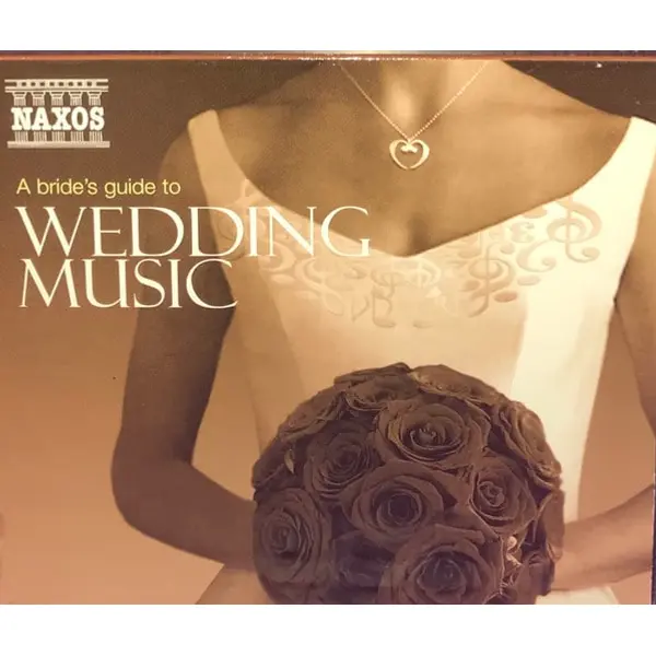 Naxos A Bride's Guide To Wedding Music (2xCD+G, Album, Compilation) - VG+/VG+ - Classical33.co.uk