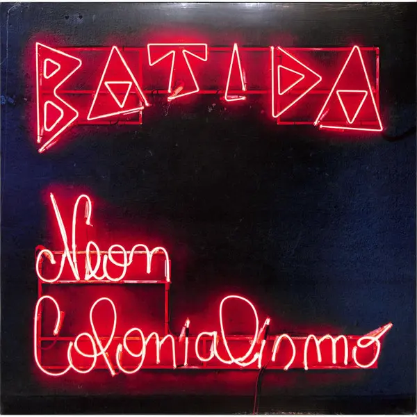 Batida (4) - Neon Colonialismo - All City Records