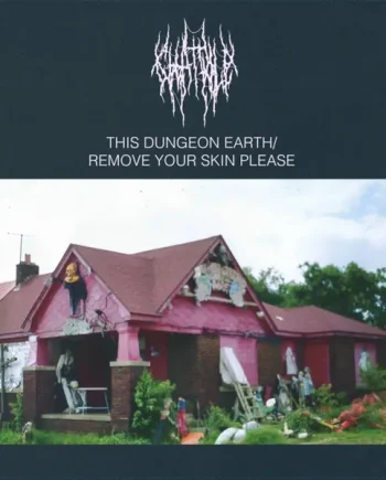 CHAT PILE - THIS DUNGEON EARTH / REMOVE YOUR SKIN PLEASE VINYL (LTD. UK EXCL. ED. VARIANTS)