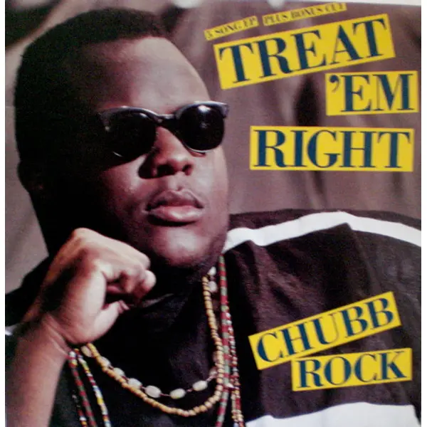 Chubb Rock - Treat 'Em Right - All City Records