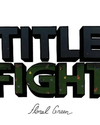 TITLE FIGHT - FLORAL GREEN VINYL RE-ISSUE (GATEFOLD W/ OUTER O-CARD SLEEVE)