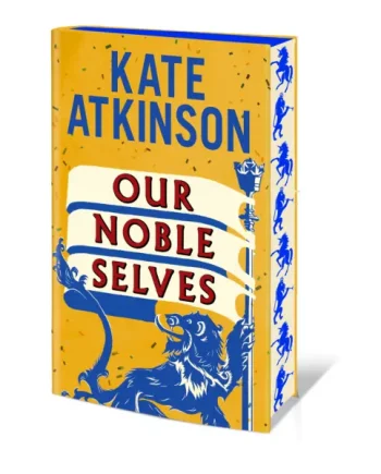 Kate Atkinson Our Noble Selves: Signed Indie Special Edition Pub 10/09/26 — Books & Vinyl - Independent Booksellers & Record Shop