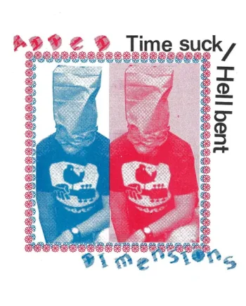 Added Dimensions - Time Suck / Hellbent EP