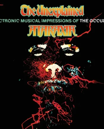 ATARAXIA (MORT GARSON) - THE UNEXPLAINED VINYL RE-ISSUE (LTD. ED. ORANGE)