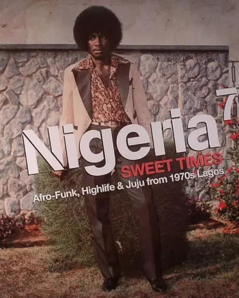 Various - Nigeria 70 (Sweet Times: Afro-Funk, Highlife & Juju From 1970s Lagos) - All City Records