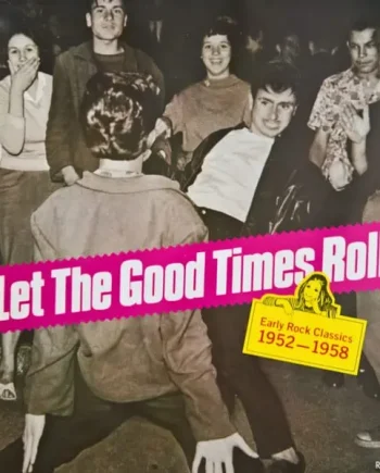 "Let The Good Times Roll" Early Rock Classics 1952-1958 Vinyl LP (LP Record, Compilation) - NM/VG+ - Classical33.co.uk
