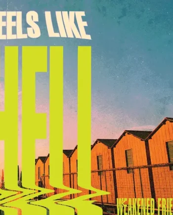 WEAKENED FRIENDS - FEELS LIKE HELL VINYL (LTD. ED. NUCLEAR SPLATTER)