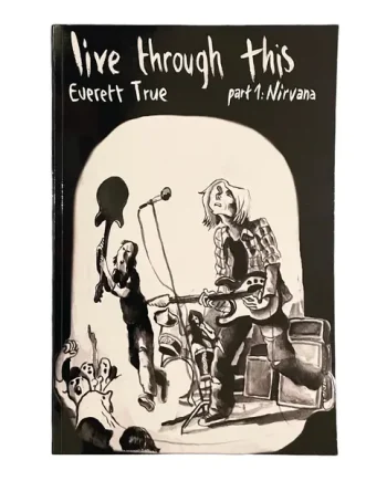 Everett True - Live Through This (Part 1 – Nirvana)