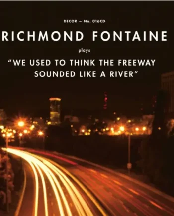 RICHMOND FONTAINE - WE USED TO THINK THE FREEWAY SOUNDED LIKE A RIVER VINYL (SUPER LTD. ED. 'RECORD STORE DAY' GOLD)