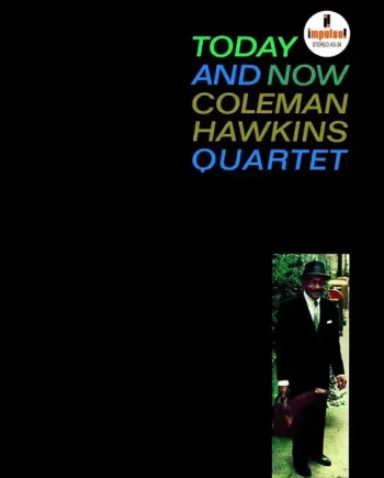 COLEMAN HAWKINS QUARTET - TODAY AND NOW VINYL RE-ISSUE (LTD. DELUXE ED. 180G GATEFOLD)