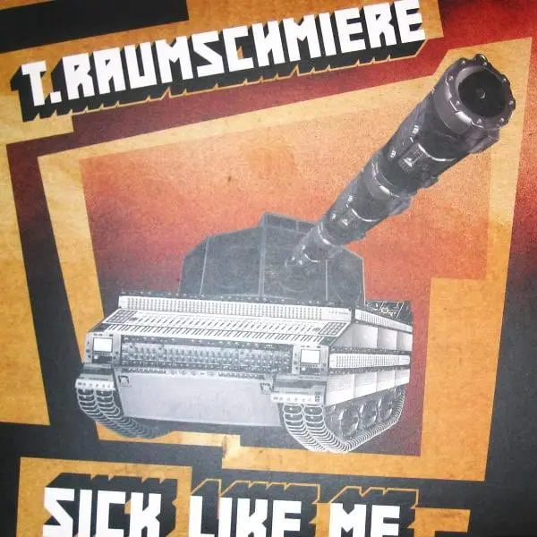 T.Raumschmiere - Sick Like Me 12 Inch Vinyl Single (12 Inch Record) - NM/VG+ - Classical33.co.uk