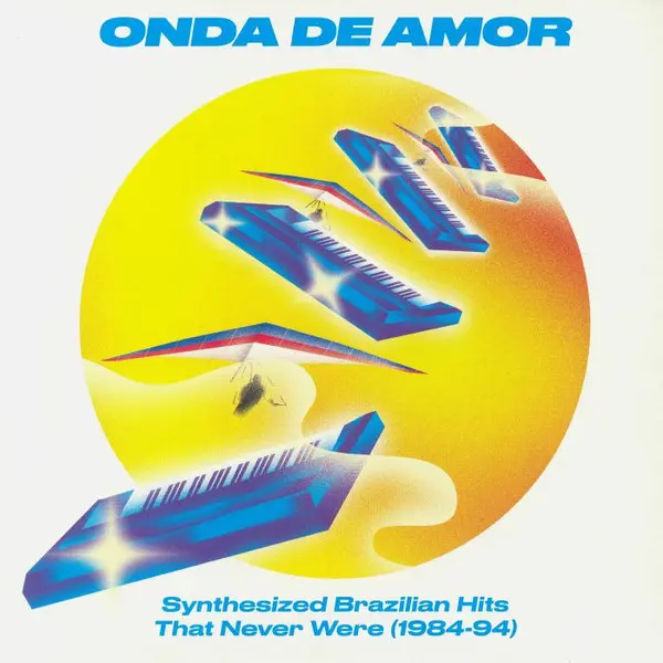 Various - Onda De Amor (Synthesized Brazilian Hits That Never Were 1984-94) - All City Records