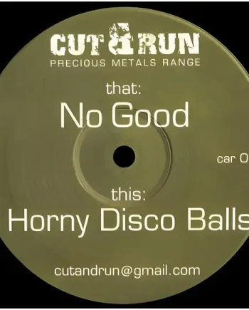 Cut & Run (2) - No Good / Horny Disco Balls - All City Records