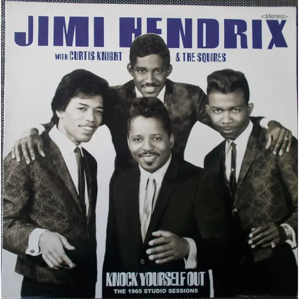 Jimi Hendrix With Curtis Knight & The Squires - Knock Yourself Out (The 1965 Studio Sessions) - All City Records