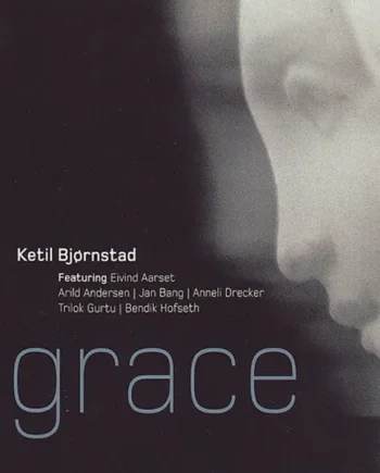 Ketil Bjørnstad Featuring Eivind Aarset - Arild Andersen - Jan Bang - Anneli Drecker - Trifoldlok Gurtu - Bendik Hofseth - Grace (CD, Album, Digipak) - NM/NM - Classical33.co.uk