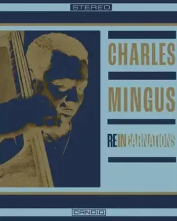 CHARLES MINGUS - REINCARNATIONS VINYL (SUPER LTD. ED. 'RSD' LP)