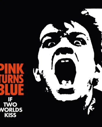 PINK TURNS BLUE - IF TWO WORLDS KISS VINYL RE-ISSUE (LTD. ED. CLEAR)
