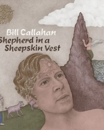 BILL CALLAHAN - SHEPHERD IN A SHEEPSKIN VEST VINYL (2LP GATEFOLD)