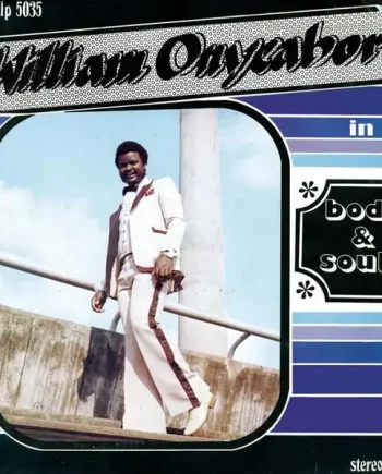 WILLIAM ONYEABOR - BODY AND SOUL VINYL RE-ISSUE (LTD. INDIE EXC. ED. 'CROSS RIVER BASIN' BLUE)