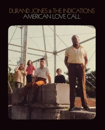 DURAND JONES & THE INDICATIONS - AMERICAN LOVE CALL VINYL (LTD. ED. TRANSLUCENT ORANGE /OR/ STANDARD LP)