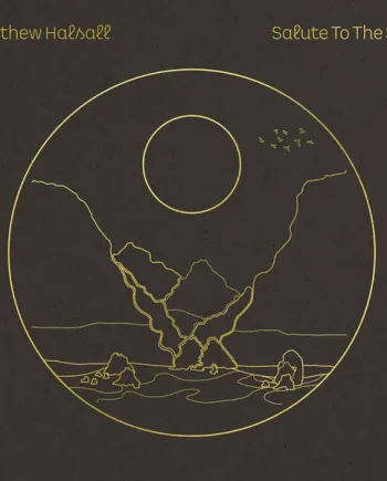 MATTHEW HALSALL - SALUTE TO THE SUN VINYL (2LP)