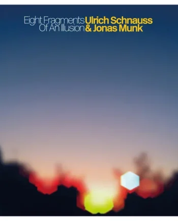 ULRICH SCHNAUSS & JONAS MUNK - EIGHT FRAGMENTS OF AN ILLUSION VINYL (LTD. ED. BLUE 12" & RED 10")