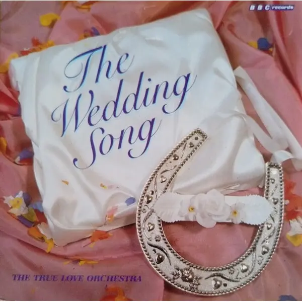 The True Love Orchestra - The Wedding Song 7 Inch Vinyl Single (7 Inch Record) - NM/NM - Classical33.co.uk