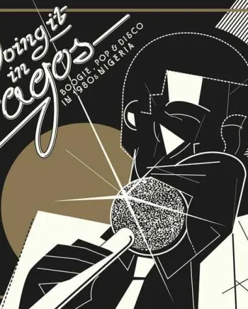 DOING IT IN LAGOS: BOOGIE, POP AND DISCO IN 1980S NIGERIA -  VINYL (3LP GATEFOLD + BONUS 7" & BOOKLET)