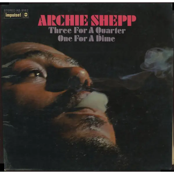 Archie Shepp - Three For A Quarter One For A Dime - All City Records
