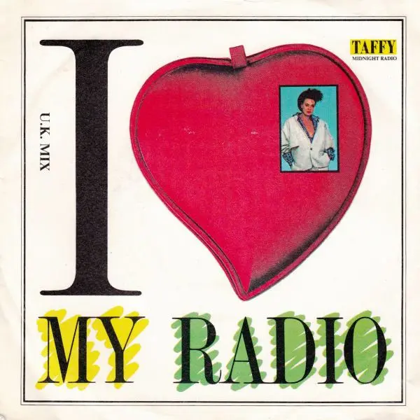 Taffy - I Love My Radio (U.K. Mix) 7 Inch Vinyl Single (7 Inch Record) - VG+/VG+ - Classical33.co.uk