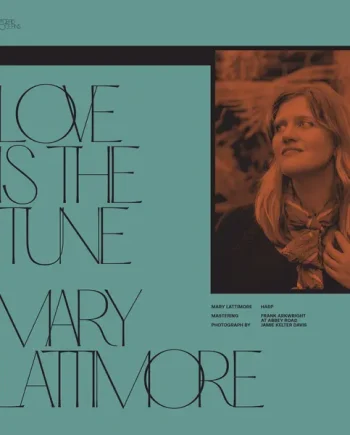 BILL FAY & MARY LATTIMORE - LOVE IS THE TUNE VINYL (LTD. ED. 7")