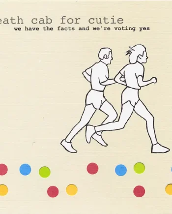 DEATH CAB FOR CUTIE - WE HAVE THE FACTS AND WE'RE VOTING YES VINYL (LTD. 25TH ANN. ED. LP W/ DIE-CUT SLEEVE)