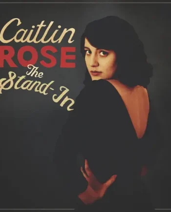 CAITLIN ROSE - THE STAND IN VINYL (SUPER LTD. ED. 'RSD' TRANSLUCENT RED)