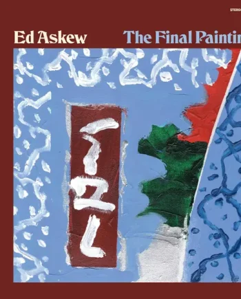 ED ASKEW - THE FINAL PAINTING VINYL (LP)