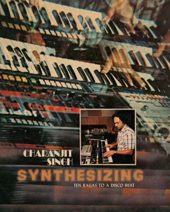 CHARANJIT SINGH - SYNTHESIZING: TEN RAGAS TO A DISCO BEAT VINYL RE-ISSUE (LTD. ED. 2LP GATEFOLD + BOOKLET VARIANTS)