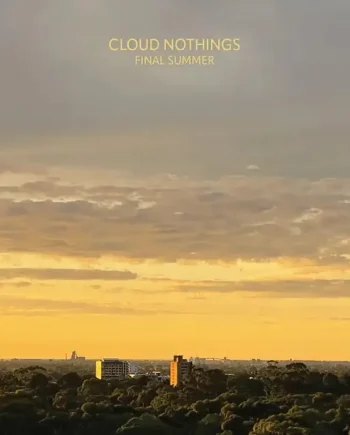 CLOUD NOTHINGS - FINAL SUMMER VINYL (LTD. ED. CLEAR W/ ORANGE GREY SPLATTER)
