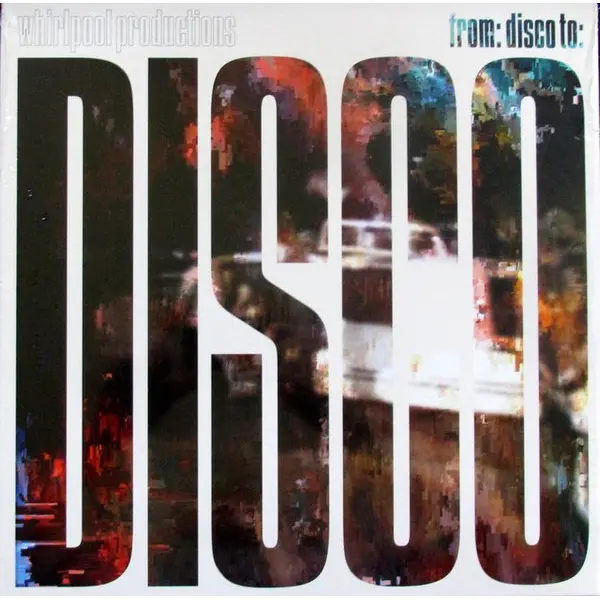Whirlpool Productions - From: Disco To: Disco - All City Records