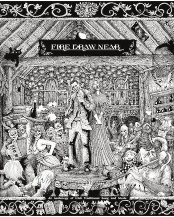 Various - Fire Draw Near (An Anthology Of Irish Traditional Song And Music) - All City Records