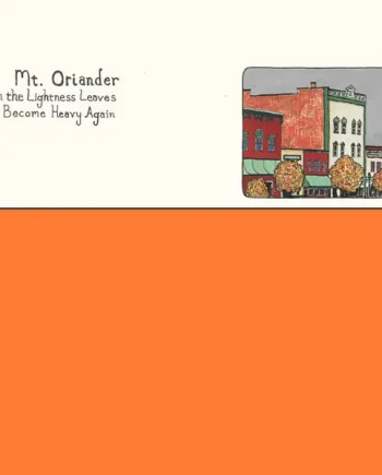 MT. ORIANDER - THEN THE LIGHTNESS LEAVES AND I BECOME HEAVY AGAIN VINYL (LTD. ED. ORANGE)
