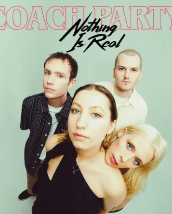 COACH PARTY - NOTHING IS REAL VINYL (LTD. ED. 10")