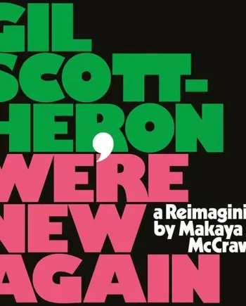 GIL SCOTT-HERON - WE'RE NEW AGAIN - A RE-IMAGINING BY MAKAYA MCCRAVEN VINYL (LP)