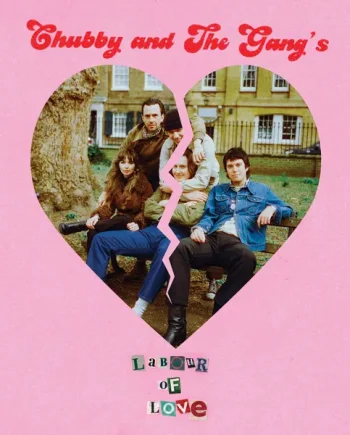 CHUBBY AND THE GANG - LABOUR OF LOVE VINYL (LTD. ED. 7" PICTURE DISC)