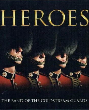 The Band Of The Coldstream Guards - Heroes (CD, Album) - VG+/VG+ - Classical33.co.uk