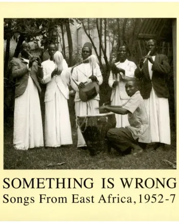Various - Something Is Wrong- Songs From East Africa, 1952-7 - All City Records