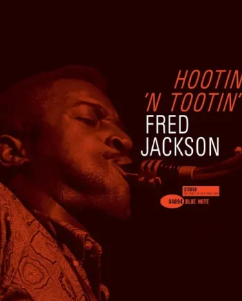 FRED JACKSON - HOOTIN’ ‘N TOOTIN’ VINYL RE-ISSUE (LTD. DELUXE 'TONE POET' ED. 180G LP GATEFOLD)